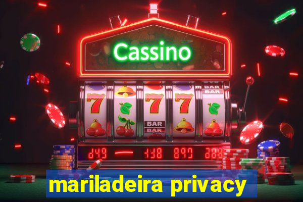 mariladeira privacy